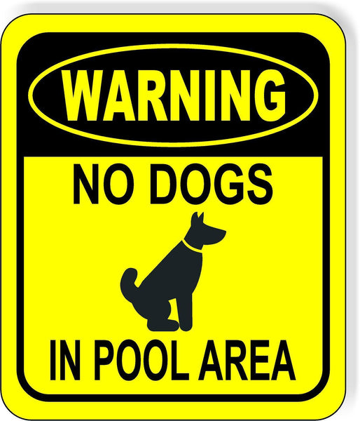 WARNING NO DOGS IN POOL AREA YELLOW CIRCLE Metal Aluminum composite sign