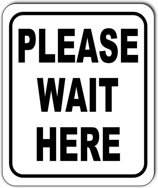 PLEASE WAIT HERE metal outdoor sign long-lasting