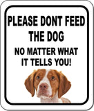 PLEASE DONT FEED THE DOG Brittany Metal Aluminum Composite Sign
