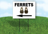 FERRETS  LEFT ARROW BLACK Yard Sign Road with Stand LAWN SIGN Single sided