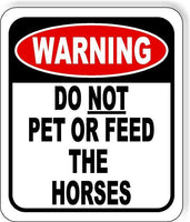 Warning Do NOT pet or feed horses Aluminum composite sign