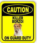 CAUTION KILLER BORZOI ON GUARD DUTY Metal Aluminum Composite Sign