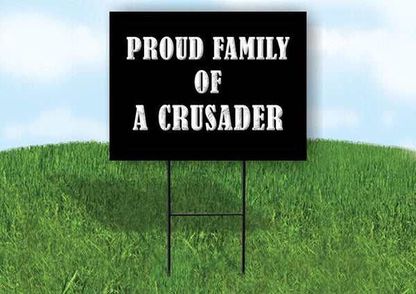 A CRUSADER PROUD FAMILY 18 in x 24 in Yard Sign Road Sign with Stand