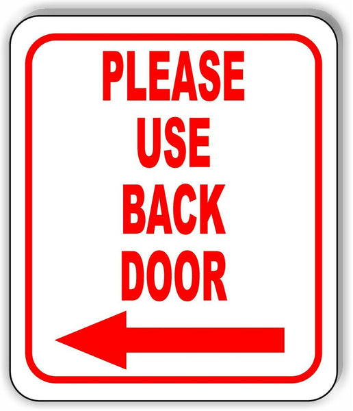 Please use back door Left Arrow Aluminum Composite Sign