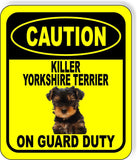 CAUTION KILLER YORKSHIRE TERRIER ON GUARD DUTY Metal Aluminum Composite Sign