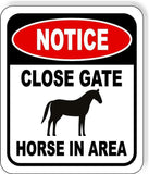 NOTICE CLOSE GATE HORSE IN AREA METAL Aluminum composite outdoor sign