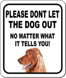 PLEASE DONT LET THE DOG OUT Irish Setter Metal Aluminum Composite Sign