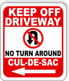 Keep Off Driveway No Turn Around Symbol CUL-DE-SAC Metal Aluminum composite sign