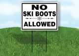 NO SKI BOOTS ALLOWED Yard Sign with Stand LAWN SIGN