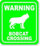 WARNING BOBCAT CROSSING NEON GREEN Metal Aluminum composite sign