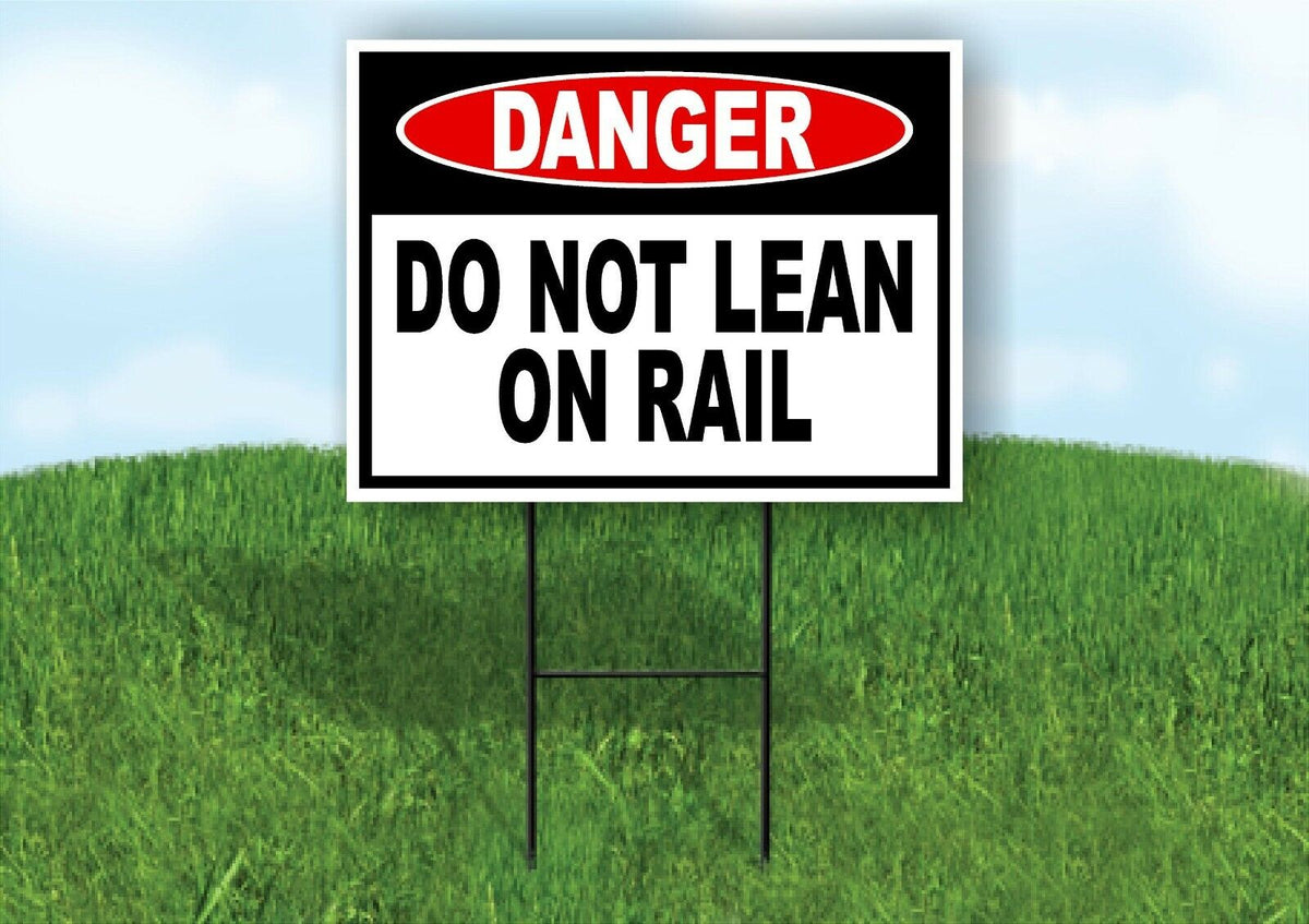 Sign That Rests On Rails DANGER DO NOT LEAN ON RAIL Yard Sign with Stand LAWN SIGN – Work House ...