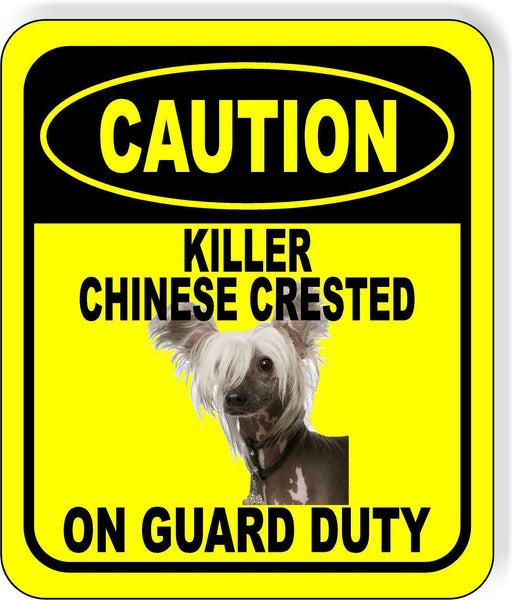 CAUTION KILLER CHINESE CRESTED ON GUARD DUTY Metal Aluminum Composite Sign
