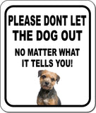 PLEASE DONT LET THE DOG OUT NMW Border Terrier Metal Aluminum Composite Sign