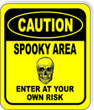 CAUTION SPOOKY AREA ENTER AT YOUR OWN RISK YELLOW Metal Aluminum Composite Sign