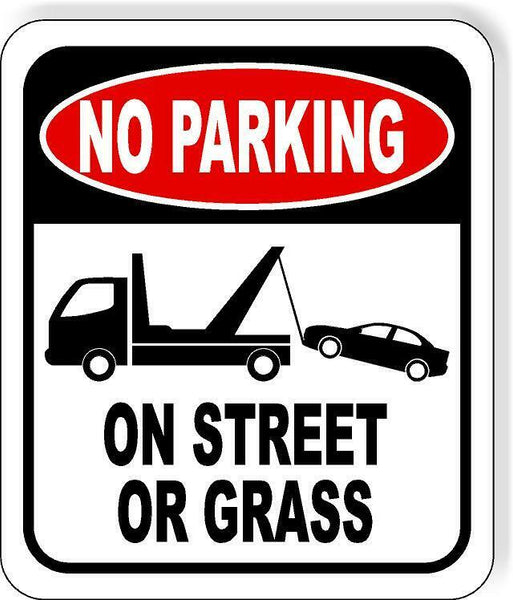 No Parking ON STREET OR GRASS outdoor Metal sign