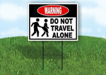 WARNING DO NOT TRAVEL ALONE Yard Sign Road with Stand LAWN SIGN