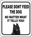PLEASE DONT FEED THE DOG Schipperkes Metal Aluminum Composite Sign