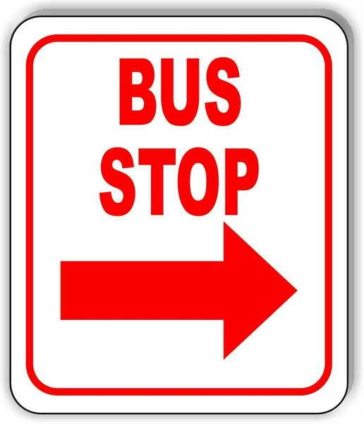 BUS STOP RIGHT ARROW Metal Aluminum Composite Sign