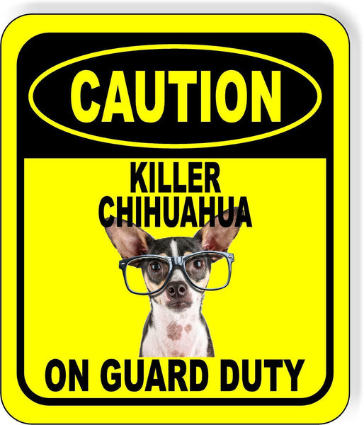 CAUTION KILLER CHIHUAHUA ON GUARD DUTY 1 Metal Aluminum Composite Sign