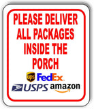 Please Deliver All Packages INSIDE THE PORCH outdoor Metal sign