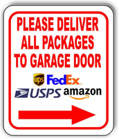 Please Deliver All Packages To Garage Door RIGHT arrow outdoor Metal sign