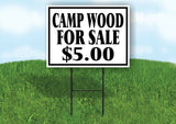 CAMP WOOD FOR SALE $5 BLACK BORDER Yard Sign with Stand LAWN SIGN