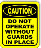 CAUTION Do Not Operate Without Guards In Place Aluminum Composite OSHA Sign