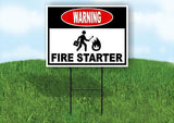 WARNING FIRE STARTER Yard Sign Road with Stand LAWN SIGN