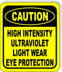 CAUTION High Intensity Ultraviolet Light EYE PROTECTION Aluminum Composite Sign