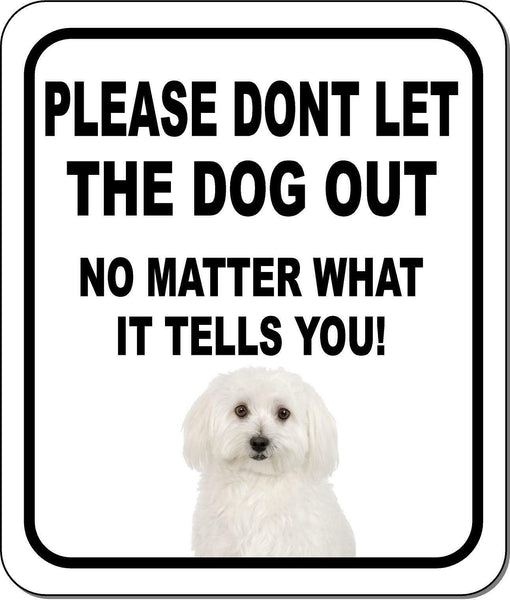 PLEASE DONT LET THE DOG OUT NMW Bichon Frises Metal Aluminum Composite Sign