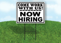 COME WORK WITH US NOW HIRING  BLACK BORDER Yard Sign with Stand LAWN SIGN