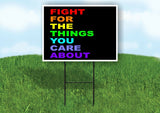 FIGHT FOR THE THINGS YOU RAINBOW Yard Sign with Stand LAWN SIGN