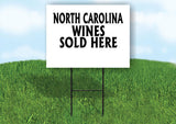 NORTH CAROLINA WINES SOLD HERE 18 in x 24 in Yard Sign Road Sign with Stand
