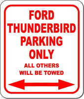 Ford Thunderbird Parking Only All Others Towed Metal Aluminum Composite Sign