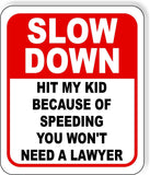 SLOW DOWN Hit My Kid Because of Speeding You Won't Need LAWYER Composite Sign