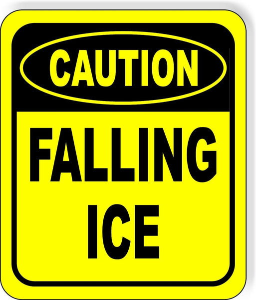CAUTION Falling Ice METAL Aluminum Composite OSHA SAFETY Sign