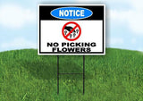 NOTICE NO PICKING FLOWERS Yard Sign Road with Stand LAWN SIGN