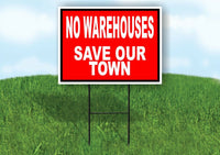NO WAREHOUSES SAVE TOWN RED BLACK Yard Sign Road with Stand LAWN SIGN