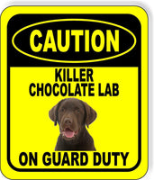 CAUTION KILLER CHOCOLATE LAB ON GUARD DUTY Metal Aluminum Composite Sign