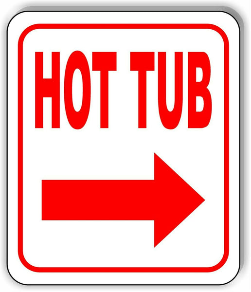 HOT TUB RIGHT ARROW Metal Aluminum Composite Sign