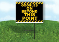 goggles on beyond this point without goggles Yard Sign with Stand LAWN SIGN