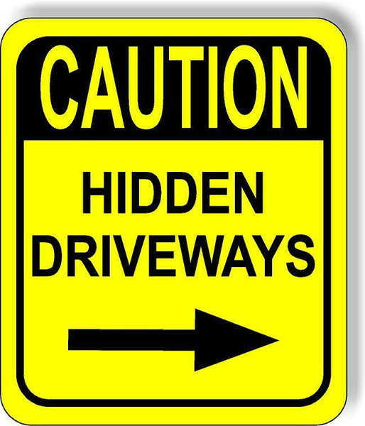 CAUTION HIDDEN DRIVEWAYs RIGHT ARROW VERTICAL Metal Aluminum Composite Sign