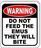 warning DO NOT FEED THE EMUS THEY WILL BITE Metal Aluminum composite sign