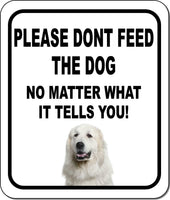 PLEASE DONT FEED THE DOG Great Pyrenees Aluminum Composite Sign