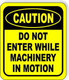 CAUTION Do Not Enter While Machinery In Motion Aluminum Composite OSHA Sign