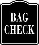 Bag Check BLACK  Aluminum Composite Sign