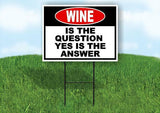 WINE is the question yes is the answer BLACK Yard Sign Road with Stand LAWN SIGN