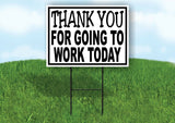 THANK YOU FOR GOING TO WORK BLACK BORDER Yard Sign Road with Stand LAWN SIGN