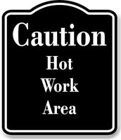 Caution Hot Work Area BLACK Aluminum Composite Sign