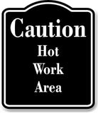 Caution Hot Work Area BLACK Aluminum Composite Sign